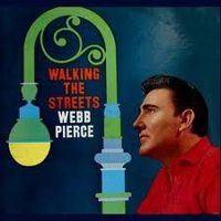 Webb Pierce - Walking The Streets